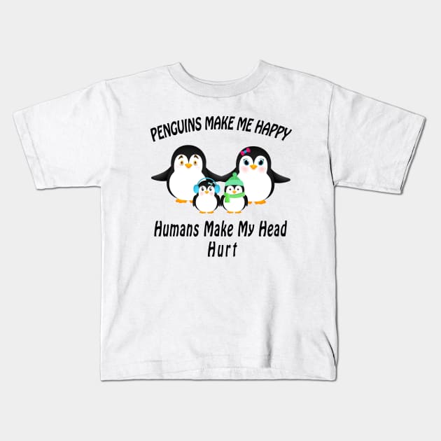 cute penguins make me happy humans make my head hurt Kids T-Shirt by nedjm